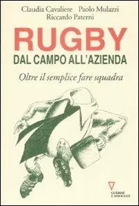 Soddisfatti O Rimborsati Rugby dal campo all‘azienda. Oltre il semplice fare squadra