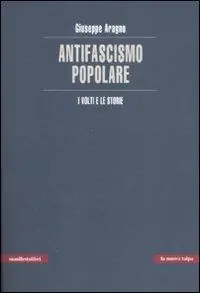 Scelto Dai Clienti L‘ antifascismo popolare. I volti e le storie