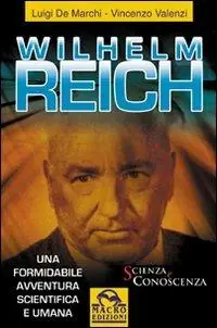 Occasione Wilhelm Reich. Una formidabile avventura scientifica e umana