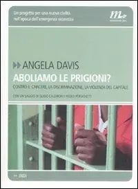 Aboliamo le prigioni? Contro il carcere, la discriminazione, la violenza del capitale Ultime Pezzi